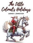 Annie F. Johnston - The Little Colonel's Holidays