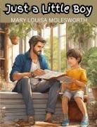 Mary Louisa Molesworth - Just a Little Boy