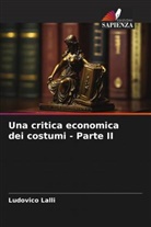 Ludovico Lalli - Una critica economica dei costumi - Parte II