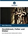 Nola Weerwag - Hundeknast, Folter und Kleber