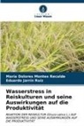 Eduardo Jarrín Ruíz, María Dolores Montes Recalde - Wasserstress in Reiskulturen und seine Auswirkungen auf die Produktivität