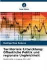 Rodrigo Ríos Debone - Territoriale Entwicklung: Öffentliche Politik und regionale Ungleichheit