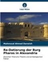 Mahmoud Ahmed Darwish - Re-Datierung der Burg Pharos in Alexandria