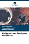 Fatima BOUKHLIFI, Ilyass LOULIDI, Mbarka OUCHABI - Kaffeesatz zur Reinigung von Wasser