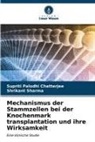 Supriti Palodhi Chatterjee, Shrikant Sharma - Mechanismus der Stammzellen bei der Knochenmark transplantation und ihre Wirksamkeit