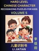 Jiatian Li - Chinese Characters Recognition (Volume 5) -Hard Level, Brain Game Puzzles for Kids, Mandarin Learning Activities for Kindergarten & Primary Kids, Teenagers & Absolute Beginner Students, Simplified Characters, HSK Level 1