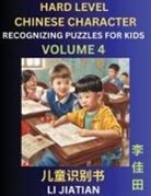Jiatian Li - Chinese Characters Recognition (Volume 4) -Hard Level, Brain Game Puzzles for Kids, Mandarin Learning Activities for Kindergarten & Primary Kids, Teenagers & Absolute Beginner Students, Simplified Characters, HSK Level 1