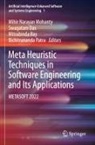 Swagatam Das, Mihir Narayan Mohanty, Bichitrananda Patra, Mitrabinda Ray, Mitrabinda Ray et al - Meta Heuristic Techniques in Software Engineering and Its Applications