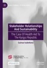Gulnaz Isabekova - Stakeholder Relationships And Sustainability