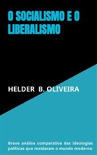 Helder B. Oliveira, Helder  B. Oliveira, Helder B. Oliveira - SOCIALISMO E O LIBERALISMO
