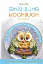 Dagmar Schmidt, Dagmar Schmidt - Kochbuch für Kinder für eine nahrhafte Kinderernährung!