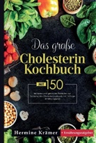 Hermine Krämer, Hermine Krämer - Das große Cholesterin Kochbuch mit 150 leckeren und gesunden Rezepten zur Senkung des Cholesterinspiegels