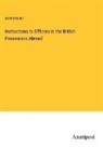 Anonymous - Instructions to Officers in the British Possesions Abroad