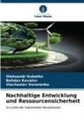 Bohdan Kovalov, Oleksandr Kubatko, Viac Voronenko, Viacheslav Voronenko - Nachhaltige Entwicklung und Ressourcensicherheit