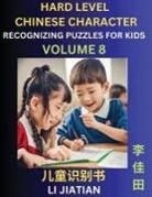 Jiatian Li - Chinese Characters Recognition (Volume 8) -Hard Level, Brain Game Puzzles for Kids, Mandarin Learning Activities for Kindergarten & Primary Kids, Teenagers & Absolute Beginner Students, Simplified Characters, HSK Level 1