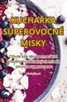 Milu¿e ¿ápová - KUCHA¿KA SUPEROVOCNÉ MISKY