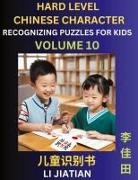Jiatian Li - Chinese Characters Recognition (Volume 10) -Hard Level, Brain Game Puzzles for Kids, Mandarin Learning Activities for Kindergarten & Primary Kids, Teenagers & Absolute Beginner Students, Simplified Characters, HSK Level 1