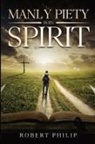 Robert Philip - Manly Piety in Its Spirit