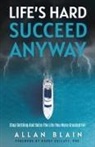 Allan Blain - LIFE'S HARD SUCCEED ANYWAY
