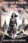 Francisco Angulo de Lafuente - Escapando do Inferno