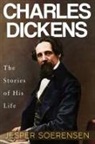 Jesper Soerensen - Charles Dickens -- The Stories of His Life