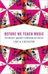 Lori A Custodero, Lori A. Custodero, Lori A. (Professor of Music and Music E Custodero, Lori A. (Professor of Music and Music Education Custodero, Custodero Lori A. - Before We Teach Music