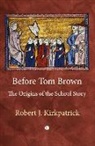 Robert Kirkpatrick, Robert J. Kirkpatrick - Before Tom Brown