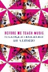 Lori A Custodero, Lori A. Custodero, Lori A. (Professor of Music and Music E Custodero, Lori A. (Professor of Music and Music Education Custodero, Custodero Lori A. - Before We Teach Music