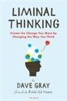 Gray, Dave Gray - Liminal Thinking