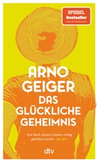 Arno Geiger - Das glückliche Geheimnis