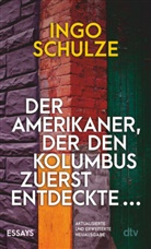 Ingo Schulze - Der Amerikaner, der den Kolumbus zuerst entdeckte ...