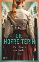 Franziska Stadler - Die Hofreiterin - Der Traum von Freiheit