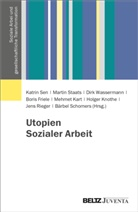 Boris Friele, Mehmet Kart, Holger Knothe, Jens Rieger, Bärbel Schomers, Katrin Sen... - Utopien Sozialer Arbeit