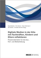 Jörn Borke, Sven Hohmann, Sven u a Hohmann, Annette Schmitt, Eric Simon, Anja Stolakis... - Digitale Medien in der Kita mit Fachkräften, Kindern und Eltern reflektieren