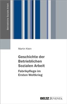 Martin Klein - Geschichte der Betrieblichen Sozialen Arbeit - Fabrikpflege im Ersten Weltkrieg