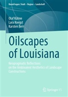 Karsten Berr, Lara Koegst, Olaf Kühne - Oilscapes of Louisiana