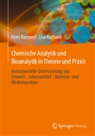 Lisa Kurzweil, Peter Kurzweil - Chemische Analytik und Bioanalytik in Theorie und Praxis