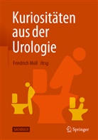 Moll, Friedrich Moll - Kuriositäten aus der Urologie