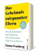 Emma Svanberg, Emma (Dr.) Svanberg - Das Geheimnis entspannter Eltern