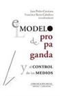 Joan Pedro Carañana, Francisco Sierra Caballero - El modelo de propaganda y el control de los medios