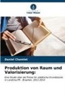 Daniel Chamlet - Produktion von Raum und Valorisierung: