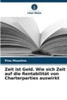 Pino Musolino - Zeit ist Geld. Wie sich Zeit auf die Rentabilität von Charterparties auswirkt