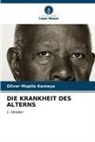 Oliver Mupila Kameya - DIE KRANKHEIT DES ALTERNS