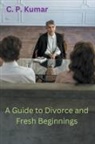 C. P. Kumar - A Guide to Divorce and Fresh Beginnings