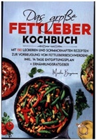 Martha Bergmann, Martha Bergmann - Das große Fettleber Kochbuch zur Vorbeugung von Fettleberbeschwerden!
