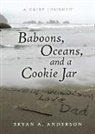 Bryan A Anderson, Bryan A. Anderson - Baboons, Oceans, and a Cookie Jar