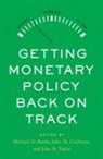 Michael D. (EDT)/ Cochrane Bordo, Michael D Bordo, Michael D. Bordo, John H Cochrane, John H. Cochrane, John B Taylor... - Getting Monetary Policy Back on Track