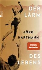 Jörg Hartmann - Der Lärm des Lebens