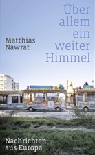 Matthias Nawrat - Über allem ein weiter Himmel