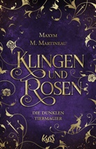 Maxym M Martineau, Maxym M. Martineau - Die dunklen Tiermagier - Klingen und Rosen